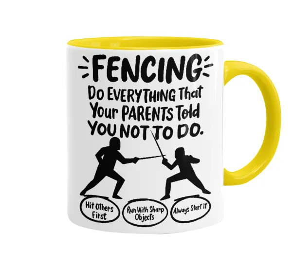 Fencing, do everything that your parents told you not to do. — 1
