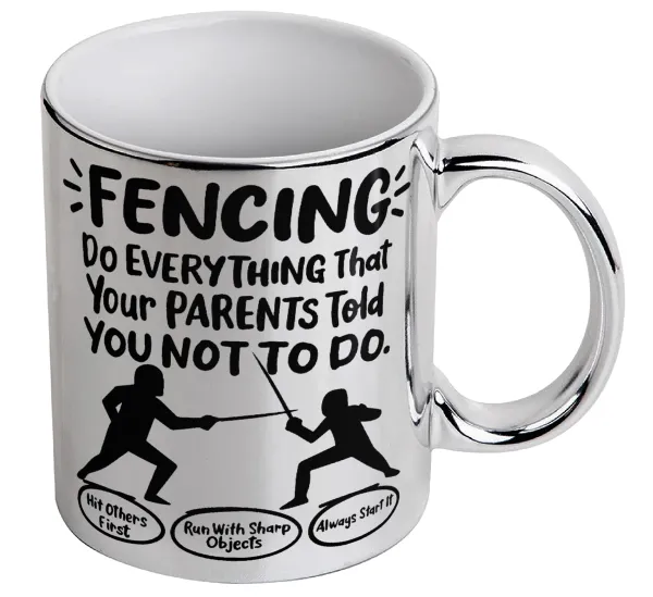 Fencing, do everything that your parents told you not to do. — 1