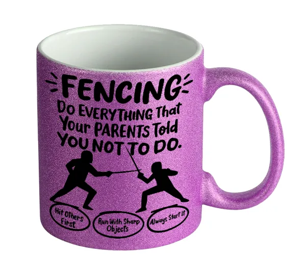 Fencing, do everything that your parents told you not to do. — 1