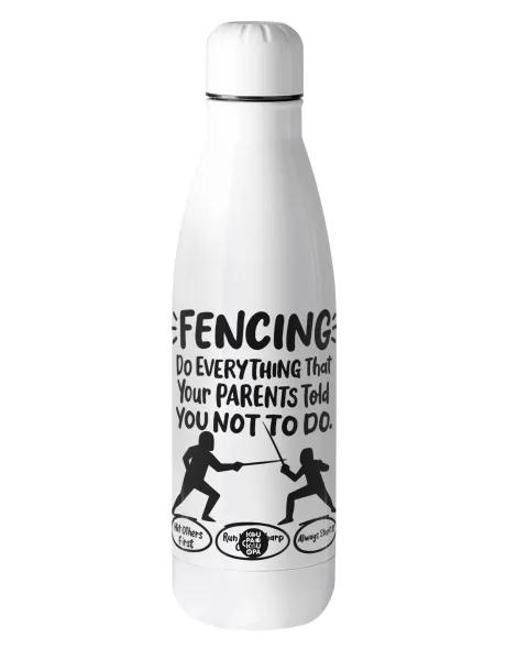 Fencing, do everything that your parents told you not to do. — 1