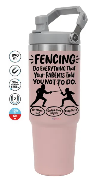 Fencing, do everything that your parents told you not to do. — 1