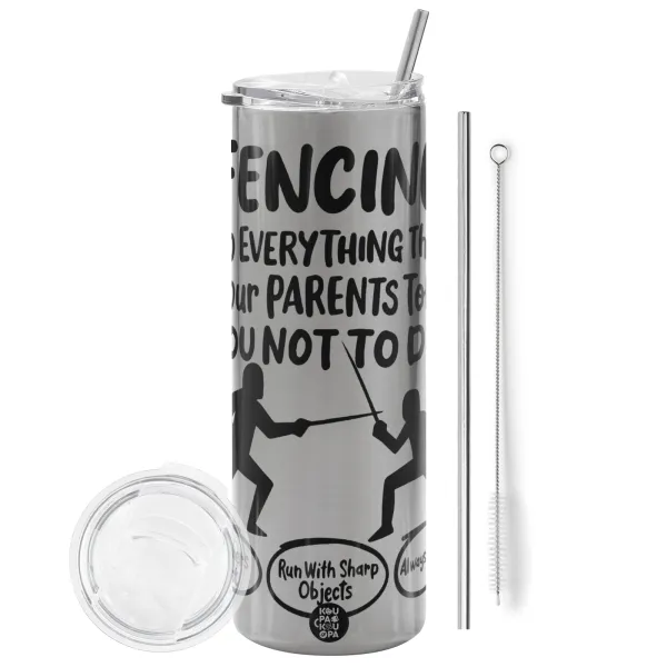 Fencing, do everything that your parents told you not to do. — 1