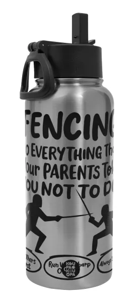Fencing, do everything that your parents told you not to do. — 1