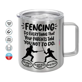 Fencing, do everything that your parents told you not to do., Mug Stainless steel double wall 300ml
