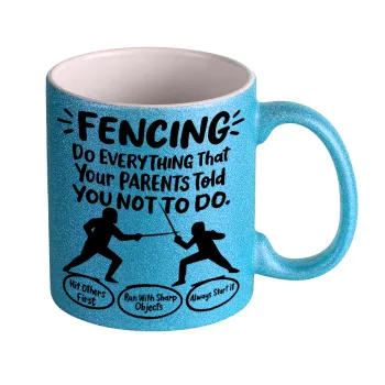 Fencing, do everything that your parents told you not to do., Κούπα Σιέλ Glitter που γυαλίζει, κεραμική, 330ml