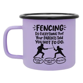 Fencing, do everything that your parents told you not to do., Κούπα Μεταλλική εμαγιέ ΜΑΤ Light Pastel Purple 360ml