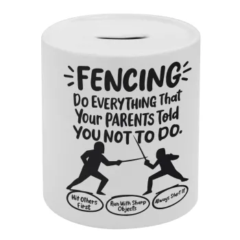 Fencing, do everything that your parents told you not to do., Κουμπαράς πορσελάνης με τάπα