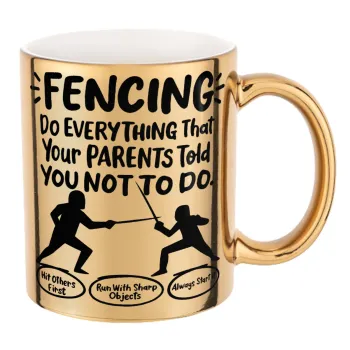 Fencing, do everything that your parents told you not to do., Κούπα κεραμική, χρυσή καθρέπτης, 330ml