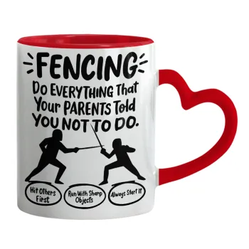 Fencing, do everything that your parents told you not to do., Mug heart red handle, ceramic, 330ml