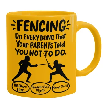 Fencing, do everything that your parents told you not to do., Ceramic coffee mug yellow, 330ml