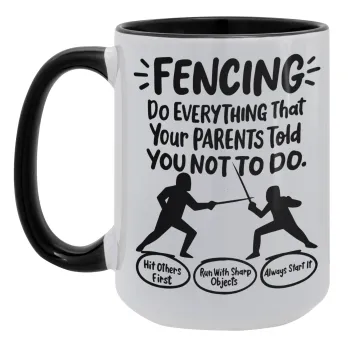 Fencing, do everything that your parents told you not to do., Κούπα Mega 15oz, κεραμική Μαύρη, 450ml