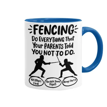 Fencing, do everything that your parents told you not to do., Mug colored blue, ceramic, 330ml