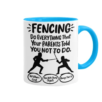 Fencing, do everything that your parents told you not to do., Κούπα χρωματιστή γαλάζια, κεραμική, 330ml