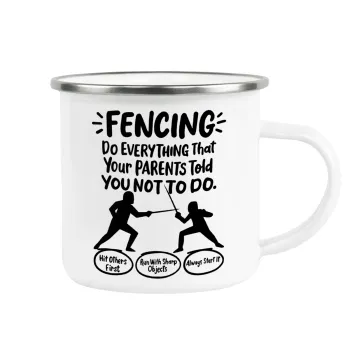 Fencing, do everything that your parents told you not to do., Metallic enamel cup white 360ml