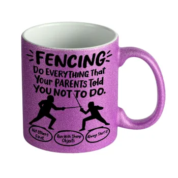 Fencing, do everything that your parents told you not to do., Κούπα Μωβ Glitter που γυαλίζει, κεραμική, 330ml