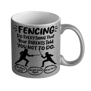 Fencing, do everything that your parents told you not to do., Κούπα Ασημένια Glitter που γυαλίζει, κεραμική, 330ml