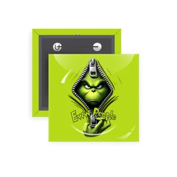Grinch, eww people, Κονκάρδα παραμάνα τετράγωνη 5x5cm