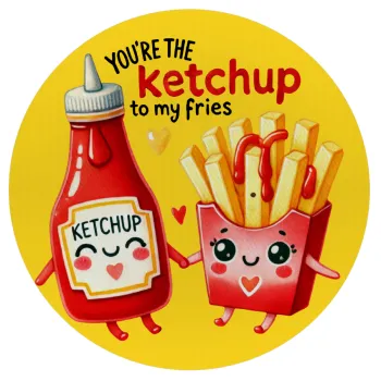 Ketchup To My Fries, Mousepad Στρογγυλό 20cm
