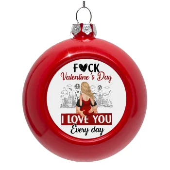 I love You Everyday , Στολίδι Χριστουγεννιάτικη μπάλα δένδρου Κόκκινη 8cm