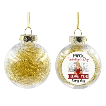 I love You Everyday , Transparent Christmas tree ball ornament with gold filling 8cm