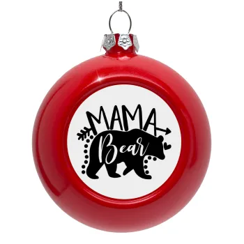 Mama Bear, Στολίδι Χριστουγεννιάτικη μπάλα δένδρου Κόκκινη 8cm