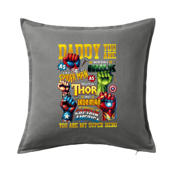 Daddy You Are my Hero, Μαξιλάρι καναπέ Γκρι 100% βαμβάκι, περιέχεται το γέμισμα (50x50cm)