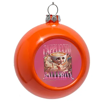 BALLERINA CAPUCHINA FUNK, Στολίδι Χριστουγεννιάτικη μπάλα δένδρου Πορτοκαλί 8cm