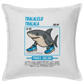 Tralalero Tralala, Μαξιλάρι καναπέ ΛΕΥΚΟ 100% βαμβάκι, περιέχεται το γέμισμα (50x50cm)