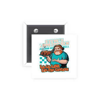 Steves Lava Chicken, Κονκάρδα παραμάνα τετράγωνη 5x5cm