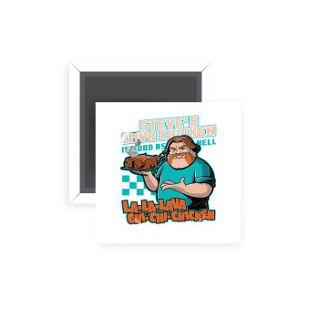 Steves Lava Chicken, Μαγνητάκι ψυγείου τετράγωνο διάστασης 5x5cm