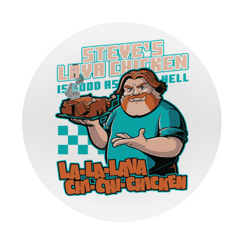 Steves Lava Chicken, Mousepad Round 20cm