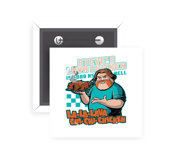 Steves Lava Chicken — Square pin badge, 5x5cm