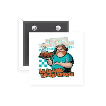 Steves Lava Chicken, Κονκάρδα παραμάνα τετράγωνη 5x5cm