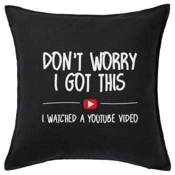 don't worry i got this, i watched a youtube video, Μαξιλάρι καναπέ Μαύρο 100% βαμβάκι, περιέχεται το γέμισμα (50x50cm)