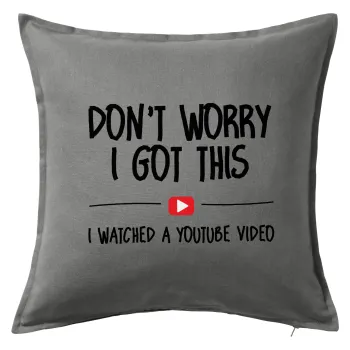 don't worry i got this, i watched a youtube video, Μαξιλάρι καναπέ Γκρι 100% βαμβάκι, περιέχεται το γέμισμα (50x50cm)