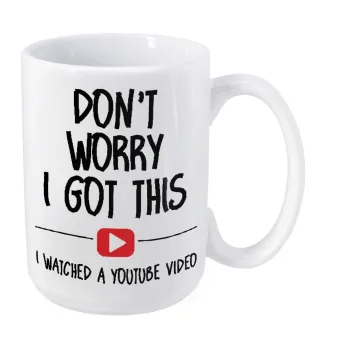 don't worry i got this, i watched a youtube video, Κούπα Mega, κεραμική, 450ml