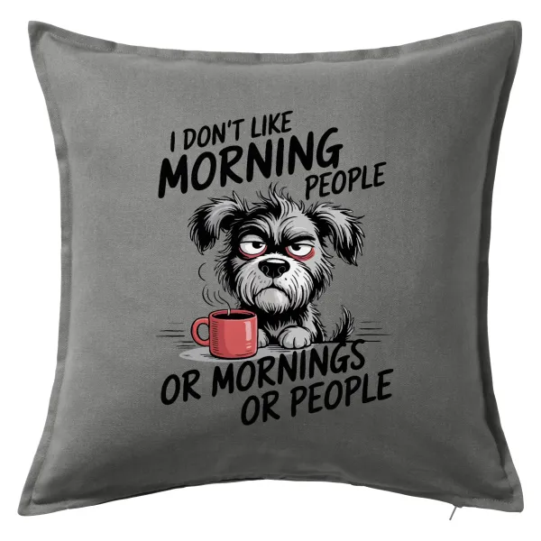 I Don't Like Morning People... — Sofa cushion Grey 50x50cm includes filling