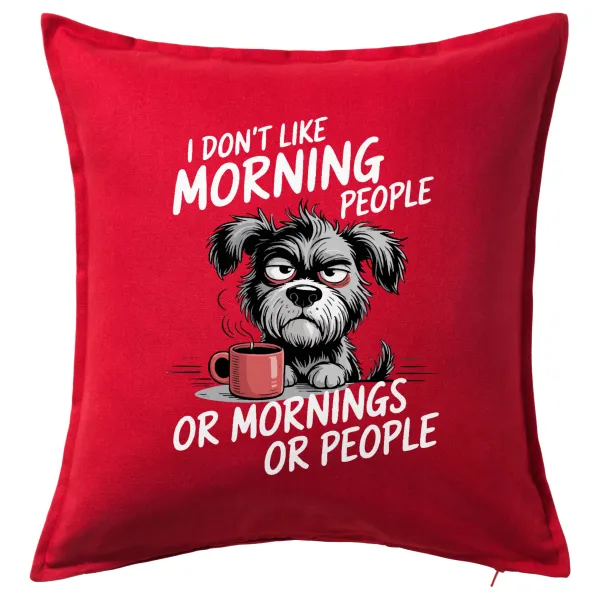 I Don't Like Morning People... — Μαξιλάρι καναπέ Κόκκινο 100% βαμβάκι, περιέχεται το γέμισμα (50x50cm)