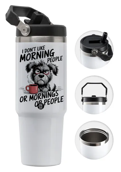 I Don't Like Morning People... — 30oz stainless Steel Tumbler with Handle