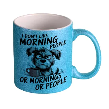 I Don't Like Morning People..., Κούπα Σιέλ Glitter που γυαλίζει, κεραμική, 330ml