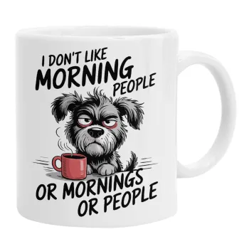 I Don't Like Morning People..., Ceramic coffee mug, 330ml