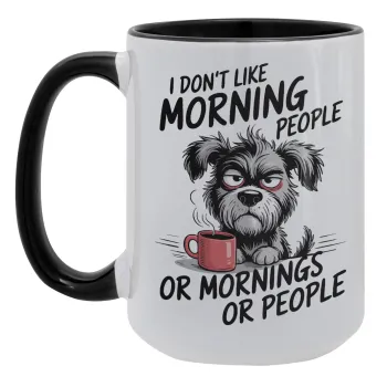 I Don't Like Morning People..., Κούπα Mega 15oz, κεραμική Μαύρη, 450ml