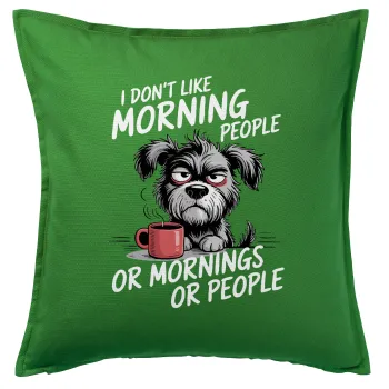 I Don't Like Morning People..., Sofa cushion Green 50x50cm includes filling