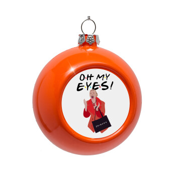 Friends,. oh my eyes Phoebe, Στολίδι Χριστουγεννιάτικη μπάλα δένδρου Πορτοκαλί 8cm