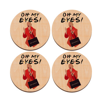 Friends,. oh my eyes Phoebe, ΣΕΤ x4 Σουβέρ ξύλινα στρογγυλά plywood (9cm)