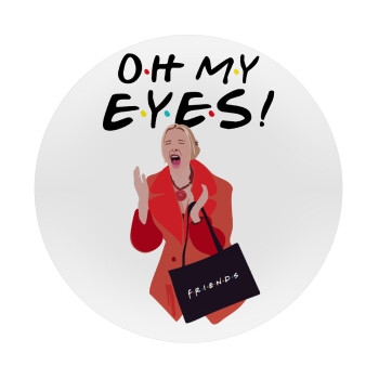 Friends,. oh my eyes Phoebe, Mousepad Round 20cm
