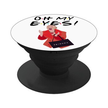 Friends,. oh my eyes Phoebe, Phone Holders Stand  Μαύρο Βάση Στήριξης Κινητού στο Χέρι