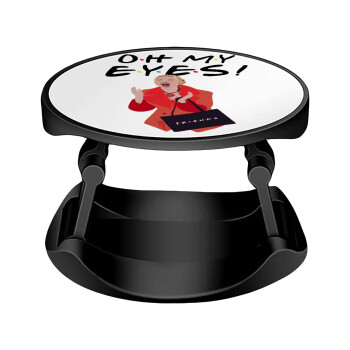 Friends,. oh my eyes Phoebe, Phone Holders Stand  Stand Βάση Στήριξης Κινητού στο Χέρι