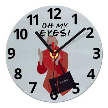 Friends,. oh my eyes Phoebe, Ρολόι τοίχου γυάλινο (20cm)