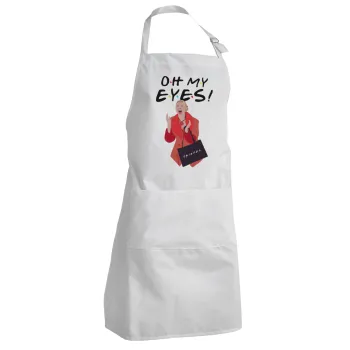 Friends,. oh my eyes Phoebe, Ποδιά Σεφ Ολόσωμη Ενήλικων (με ρυθμιστικά και 2 τσέπες)